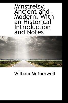 Minstrelsy, Ancient and Modern: With an Histori... 1103532359 Book Cover