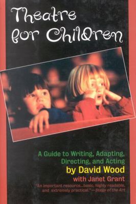 Theatre for Children: A Guide to Writing, Adapt... 1566632331 Book Cover