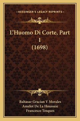L'Huomo Di Corte, Part 1 (1698) [Italian] 1166195538 Book Cover