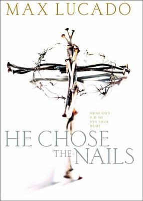 He Chose the Nails 0849917581 Book Cover