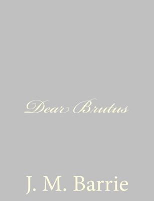 Dear Brutus 1484867831 Book Cover