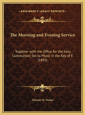 The Morning and Evening Service: Together with ... 1169683533 Book Cover