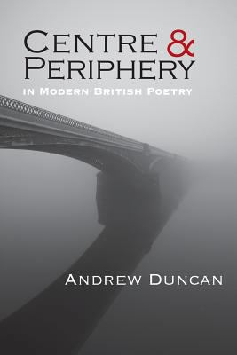 Centre and Periphery in Modern British Poetry 1848614993 Book Cover