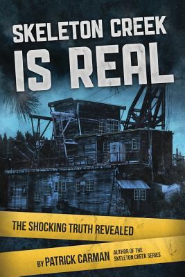 Skeleton Creek is Real: The Shocking Truth Reve... 0692241892 Book Cover