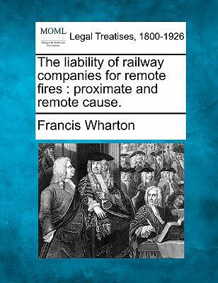 The Liability of Railway Companies for Remote F... 1240052693 Book Cover