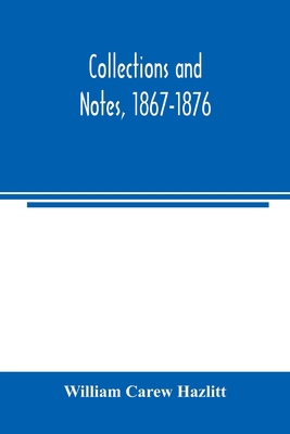 Collections and notes, 1867-1876 9354003346 Book Cover