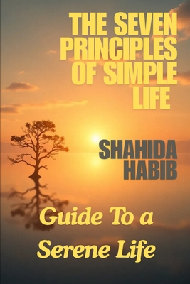 The Seven Principles of Simple Life: A Guide to... B0FHDWVHN9 Book Cover