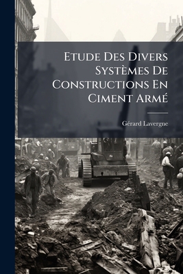 Etude Des Divers Systèmes De Constructions En C... [French] 114165914X Book Cover