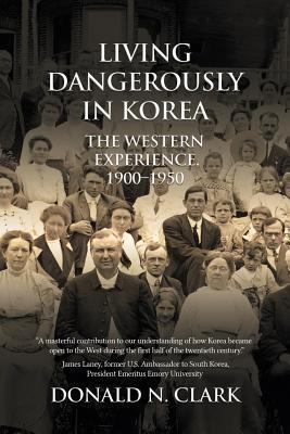 Living Dangerously in Korea: The Western Experi... 1910736694 Book Cover