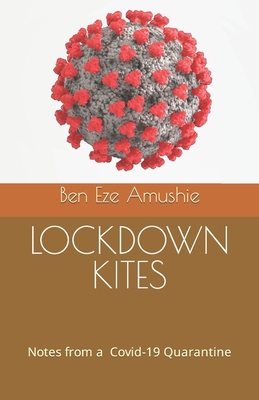 Lockdown Kites: Notes from a Covid-19 Quarantine 1642555436 Book Cover