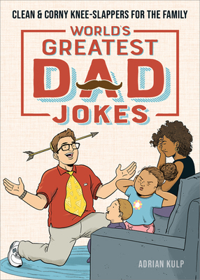 World's Greatest Dad Jokes: Clean & Corny Knee-... 1647396646 Book Cover