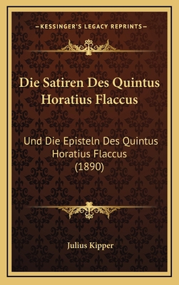 Die Satiren Des Quintus Horatius Flaccus: Und D... [German] 1168584167 Book Cover