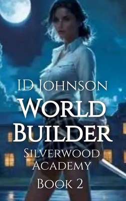 World Builder: Silverwood Academy Book 2 B0FNGD4KZ4 Book Cover