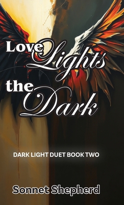 Love Lights the Dark: Dark Light Duet - Book Two B0HDQXJF7H Book Cover