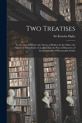 Two Treatises: In the one of Which, the Nature ... 1019278684 Book Cover
