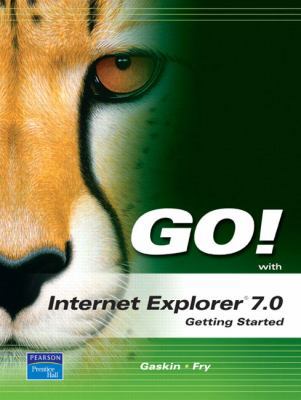 Go! With Internet Explorer 7.0: Getting Started 013157244X Book Cover