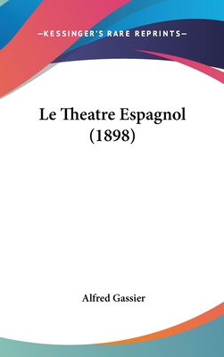 Le Theatre Espagnol (1898) [French] 1120599490 Book Cover