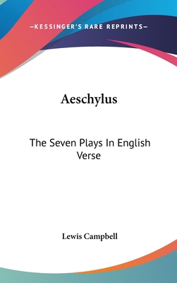 Aeschylus: The Seven Plays In English Verse 0548114315 Book Cover