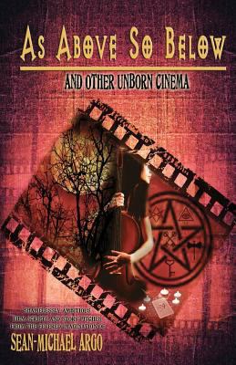 As Above So Below: And Other Unborn Cinema 1468142313 Book Cover