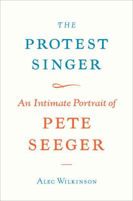 The Protest Singer: An Intimate Portrait of Pet... 0307269957 Book Cover