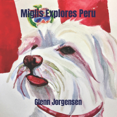 Miglis Explores Peru B0D12XW943 Book Cover