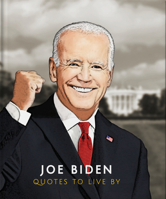 Joe Biden: Quotes to Live by 1800691319 Book Cover