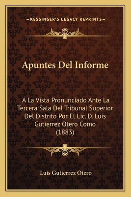 Apuntes Del Informe: A La Vista Pronunciado Ant... [Spanish] 1167411587 Book Cover
