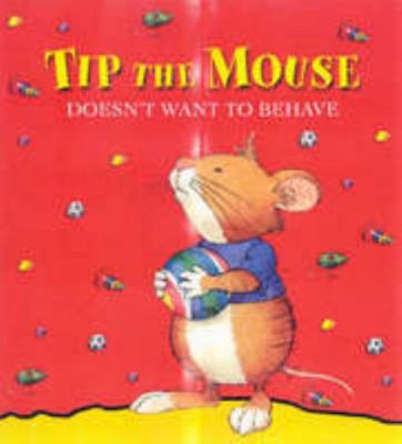 Tip the Mouse Doesn't Want to Behave 1741242908 Book Cover