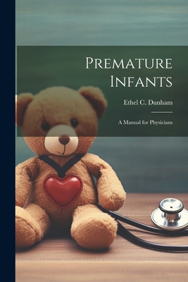 Premature Infants; a Manual for Physicians 1021499110 Book Cover