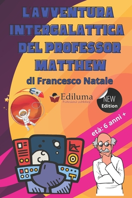 L' avventura intergalattica del professor Matthew [Italian] B0B5KQKZB7 Book Cover
