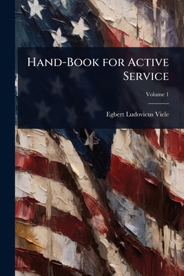 Hand-Book for Active Service 1023684713 Book Cover
