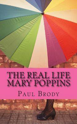 The Real Life Mary Poppins: The Life and Times ... 1482075032 Book Cover