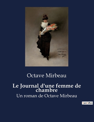 Le Journal d'une femme de chambre: Les tribulat... [French] B0BTJYJSBL Book Cover