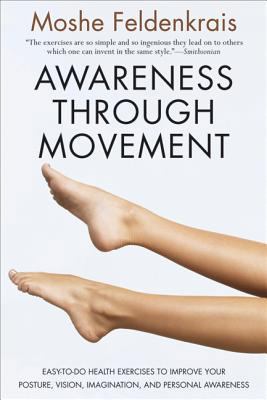 Awareness Through Movement: Easy-To-Do Health E... B0072B3QGK Book Cover