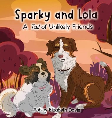 Sparky and Lola: A Tail of Unlikely Friends B0BB5MCBBD Book Cover