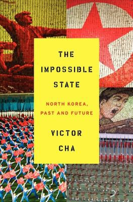 The Impossible State: North Korea, Past and Future 0061998508 Book Cover