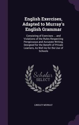 English Exercises, Adapted to Murray's English ... 1357026765 Book Cover