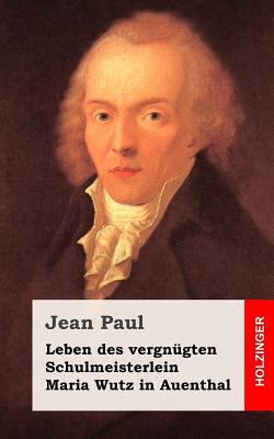 Leben des vergnügten Schulmeisterlein Maria Wut... [German] 1484904508 Book Cover