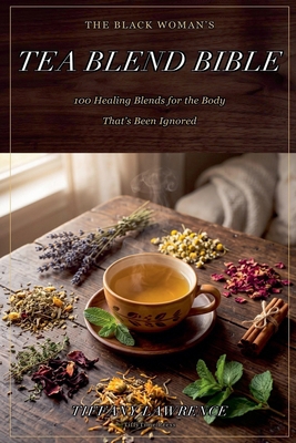 The Black Woman's Tea Blend Bible B0H9ZHZ3NT Book Cover