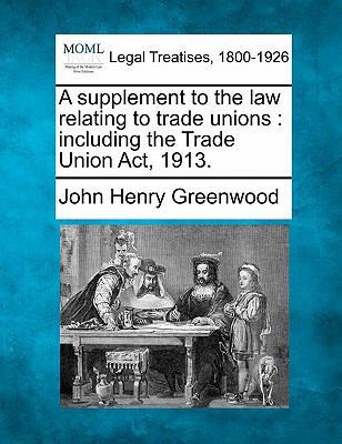 A Supplement to the Law Relating to Trade Union... 1240116098 Book Cover