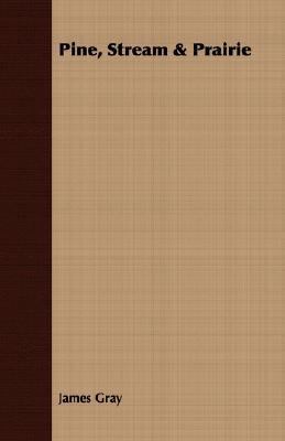 Pine, Stream & Prairie 1406745138 Book Cover