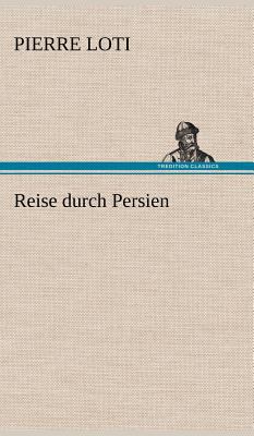 Reise Durch Persien [German] 3847255762 Book Cover