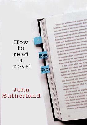 How to Read a Novel: A User's Guide 0312359888 Book Cover