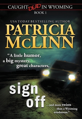 Sign Off (Caught Dead In Wyoming, Book 1) 1954478712 Book Cover