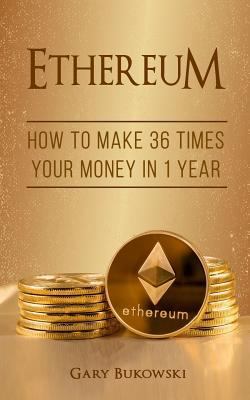 Ethereum: How to make 36 times your money in 1 ... 1974019721 Book Cover