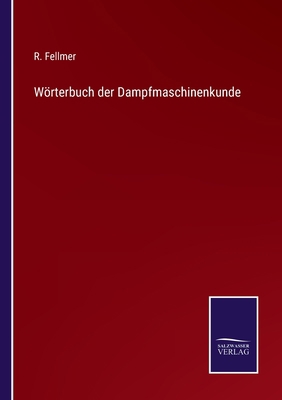 Wörterbuch der Dampfmaschinenkunde [German] 337511124X Book Cover