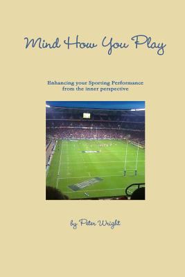 Mind How You Play 1291469729 Book Cover