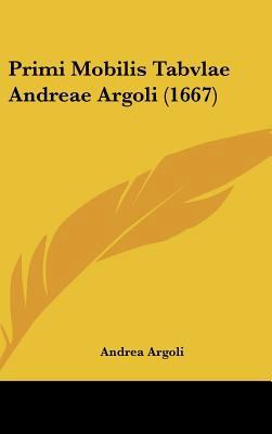 Primi Mobilis Tabvlae Andreae Argoli (1667) [Latin] 1162030380 Book Cover