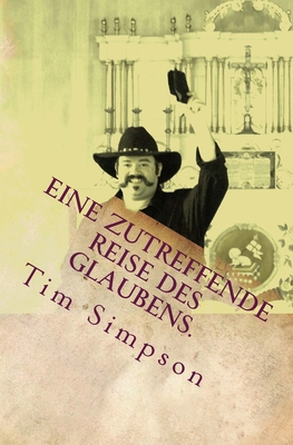 Eine zutreffende Reise des Glaubens. [German] 1500459836 Book Cover