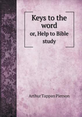 Keys to the word or, Help to Bible study 5518830998 Book Cover